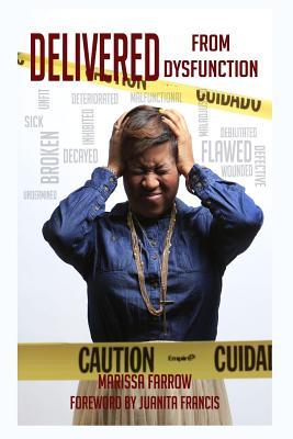 Delivered From Dysfunction: A seven step guide to a better you!