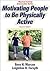 Motivating People to Be Physically Active by Bess H. Marcus
