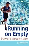 Running on Empty: Diary of a Marathon Mum