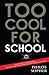 Too Cool for School: True Intelligence - Exposing the Educational System, College, University and Careers