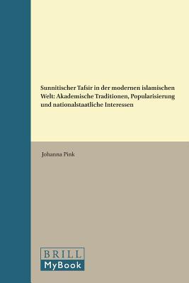 Sunnitischer Tafsir in Der Modernen Islamischen Welt: Akademische Traditionen, Popularisierung Und Nationalstaatliche Interessen (Texts and Studies on the Qur'an, 7) (German Edition)
