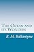 The Ocean and its Wonders