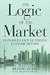 The Logic of the Market: An Insider's View of Chinese Economic Reform