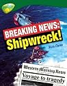 Oxford Reading Tree: Stage 12: TreeTops Non-fiction: Breaking News: Shipwreck!
