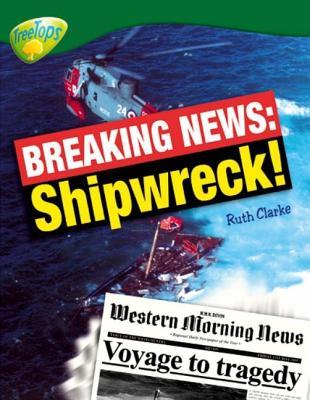 Oxford Reading Tree: Stage 12: TreeTops Non-fiction: Breaking News: Shipwreck!