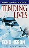 Tending Lives: Nurses on the Medical Front