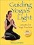 Guiding Yoga's Light: Lesso...