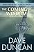 The Coming of Wisdom by Dave Duncan The Coming of Wisdom by Dave Duncan