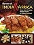Flavors of India & Africa: More than 100 tasty family recipes
