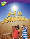 A-Z of Survival (Oxford Reading Tree: Level 11: Treetops Non-Fiction) A-Z of Survival (Oxford Reading Tree: Level 11: Treetops Non-Fiction)