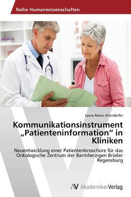 Kommunikationsinstrument „Patienteninformation“ in Kliniken: Neuentwicklung einer Patientenbroschüre für das Onkologische Zentrum der Barmherzigen Brüder Regensburg (German Edition)