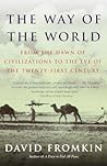 The Way of the World: From the Dawn of Civilizations to the Eve of the Twenty-first Century