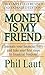 Money Is My Friend by Phil Laut