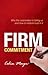 FIRM COMMITMENT:WHY THE CORPORATION IS FAILING US & HOW TO RESTORE TRUST: Why The Corporation Is Failing Us And How To Restore Trust In It