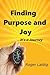 Finding Purpose and Joy, It's a Journey
