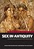 Sex in Antiquity: Exploring Gender and Sexuality in the Ancient World (Rewriting Antiquity)