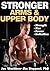 Stronger Arms & Upper Body by Joe Wuebben