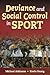 Deviance and Social Control in Sport by Michael  Atkinson