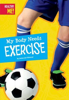 My Body Needs Exercise (Healthy Me)