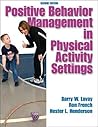 Positive Behavior Management in Physical Activity Settings, Second Edition Positive Behavior Management in Physical Activity Settings, Second Edition