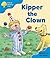 Oxford Reading Tree: Stage 3: More Storybooks A: Kipper the Clown