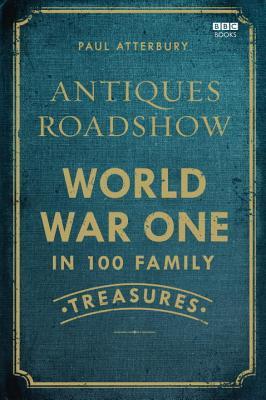 Antiques Roadshow: World War One in 100 Family Treasures