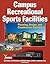 Campus Recreational Sports Facilities: Planning, Design and Construction Guidelines