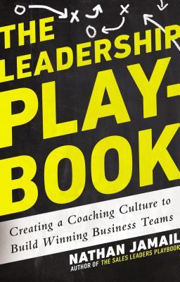 The Leadership Playbook: Creating a Coaching Culture to Build Winning Business Teams (Hardcover)