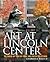 Art at Lincoln Center: The Public Art and List Print and Poster Collections