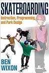 Skateboarding: Instruction, Programming, and Park Design