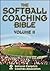 The Softball Coaching Bible, Volume II