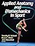 Applied Anatomy and Biomechanics in Sport by Timothy R. Ackland