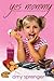 Yes Mommy: The Mayhem and M...