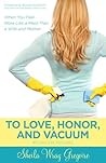 To Love, Honor, and Vacuum by Sheila Wray Gregoire
