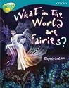 What in the World Are Fairies? (Oxford Reading Tree: Level 9: Treetops Non-Fiction) What in the World Are Fairies? (Oxford Reading Tree: Level 9: Treetops Non-Fiction)