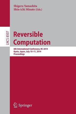 Reversible Computation: 6th International Conference, RC 2014, Kyoto, Japan, July 10-11, 2014. Proceedings (Programming and Software Engineering)