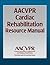 AACVPR Cardiac Rehabilitation Resource Manual by AACVPR