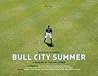 Bull City Summer: A Season At The Ballpark