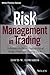 Risk Management in Trading: Techniques to Drive Profitability of Hedge Funds and Trading Desks