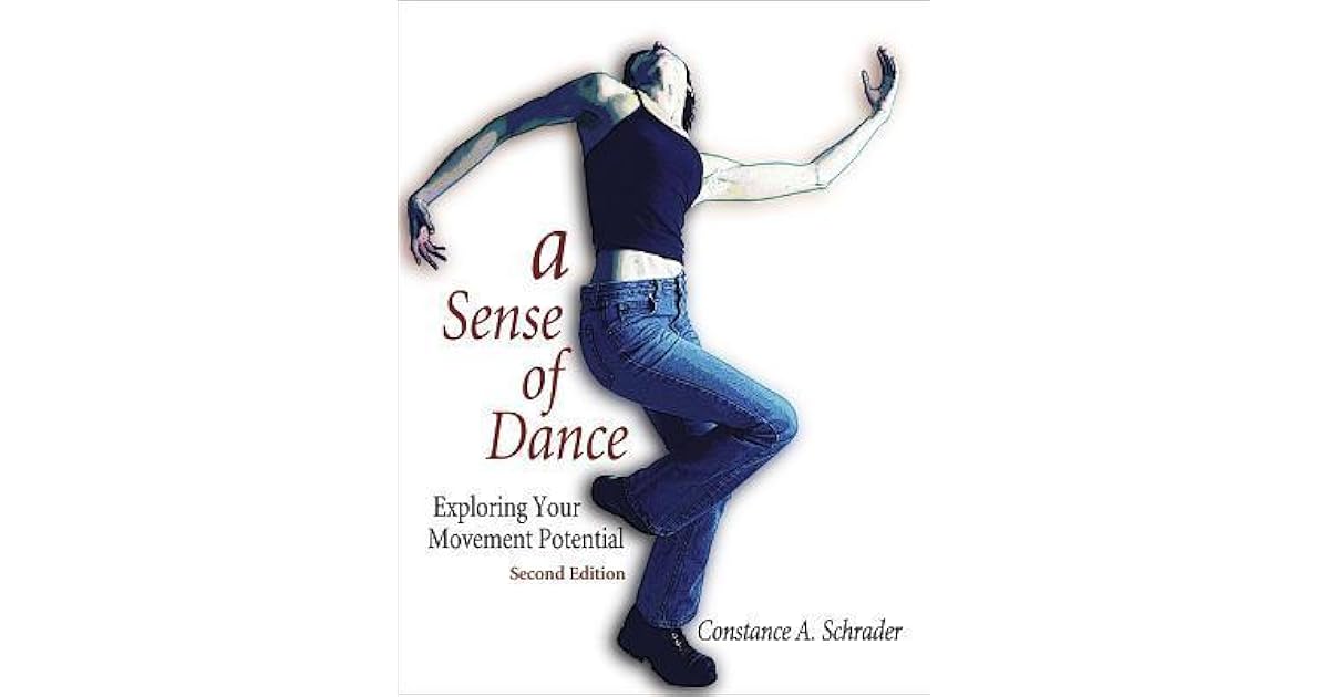 A Sense of Dance Exploring Your Movement Potential by Constance A