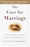 The Case for Marriage: Why Married People are Happier, Healthier and Better Off Financially