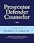 Prosecutor Defender Counselor: The Memoirs of Robert B. Fiske, Jr