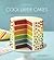 Cool Layer Cakes: 50 Delicious and Amazing Layer Cakes to Bake and Decorate