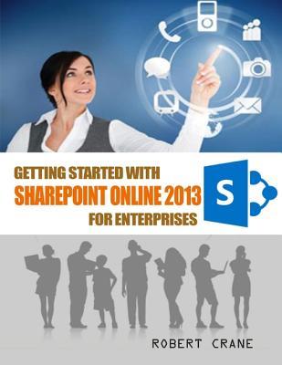 Getting Started With SharePoint Online 2013 for Enterprises (Kindle Edition)