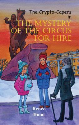 The Crypto-Capers in the Mystery of the Circus for Hire (The Crypto-Capers, #6)