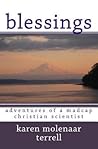 Blessings:: Adventures of a Madcap Christian Scientist Blessings:: Adventures of a Madcap Christian Scientist