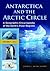 Antarctica and the Arctic Circle: A Geographic Encyclopedia of the Earth's Polar Regions [2 volumes]