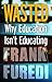 Wasted: Why Education Isn't Educating