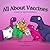 All About Vaccines (Dinosaur Learning Series)