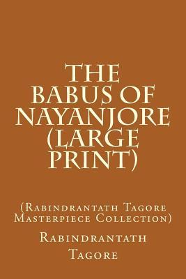 The Babus of Nayanjore: (Rabindrantath Tagore Masterpiece Collection)